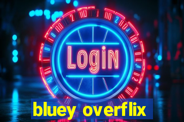 bluey overflix